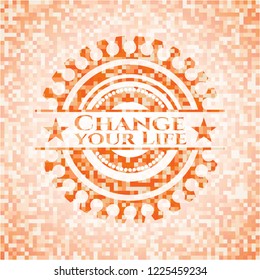 Change your Life abstract orange mosaic emblem