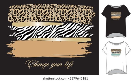 change your life animal pattern leopard zebra  graphic  foil print Slogan text print t-shirt design