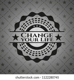 Change your Life black emblem. Vintage.