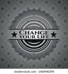 Change your Life black emblem. Vintage. Vector Illustration. Detailed.