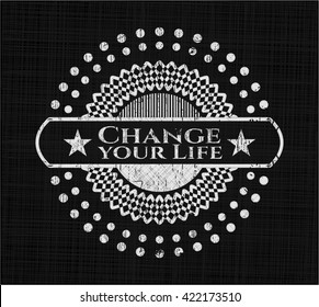 Change your Life chalk emblem written on a blackboard