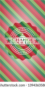 Change your Life christmas emblem. Vector Illustration. Detailed.