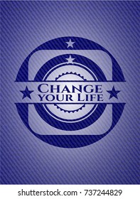 Change your Life denim background