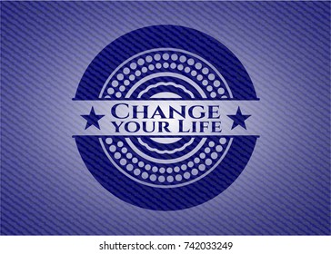 Change your Life with denim texture