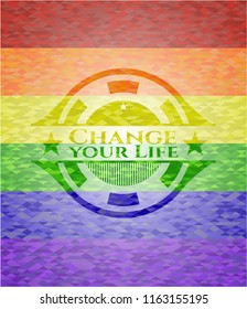 Change your Life emblem on mosaic background with the colors of the LGBT flag