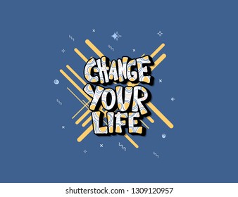 Change your life handwritten lettering with decoration. Poster vector template with quote. Color  illustration.