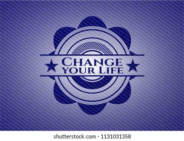 Change your Life with jean texture