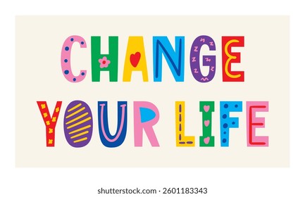 change your life lettering. vector illustration