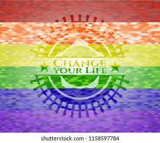 Change your Life on mosaic background with the colors of the LGBT flag