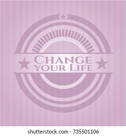 Change your Life realistic pink emblem