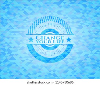 Change your Life realistic sky blue mosaic emblem