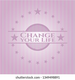 Change your Life retro pink emblem