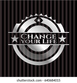 Change your Life silvery shiny emblem
