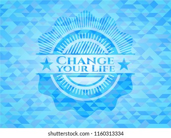 Change your Life sky blue emblem. Mosaic background