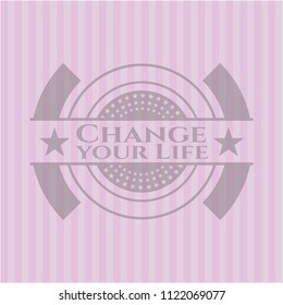 Change your Life vintage pink emblem