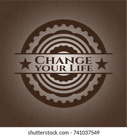 Change your Life wood emblem. Vintage.