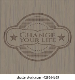 Change your Life wood icon or emblem