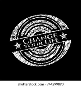 Change your Life written with chalkboard texture