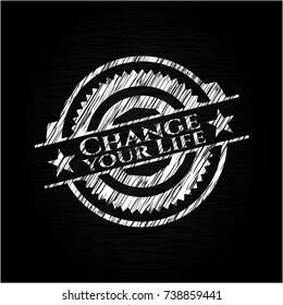 Change your Life written on a chalkboard