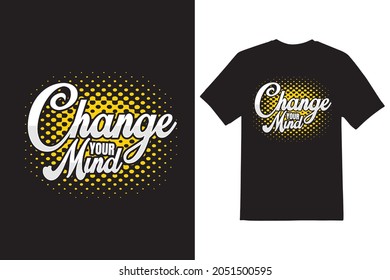 change your mind typeface vector t shirt design