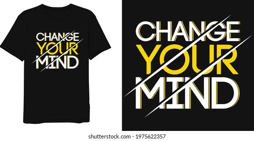 Change your mind typography t shirt design