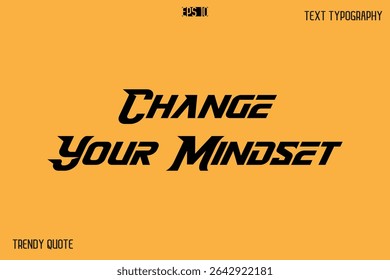 Change Your Mindset  Bold Text Calligraphy Slogan For T-Shirt Designs