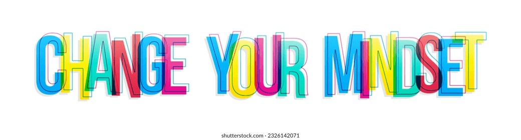 ''Change your mindset'' sign. Colorful overlapping letters isolated on white background.