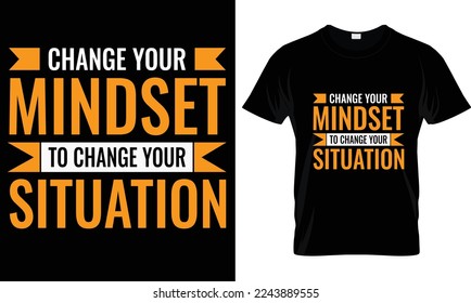 Change your mindset to change your situation t-shirt design graphic.