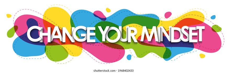 CHANGE YOUR MINDSET vector typography on colorful hand-drawn shapes on white background