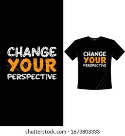 Change your Perspective-Motivational T Shirt Design Vector