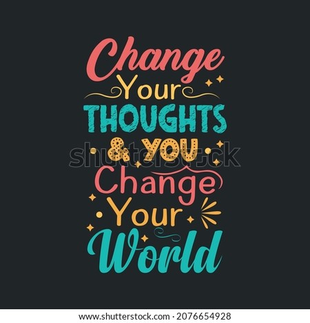 Change your thoughts and change your world typography 