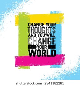 Change Your Thoughts And You Will Change Your World Motivation Quote. Inspiring Creative Motivation Quote. Vector Typography Poster Design Concept