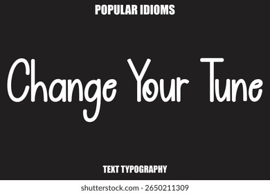 Change Your Tune text Calligrathy Stylist Idioms
