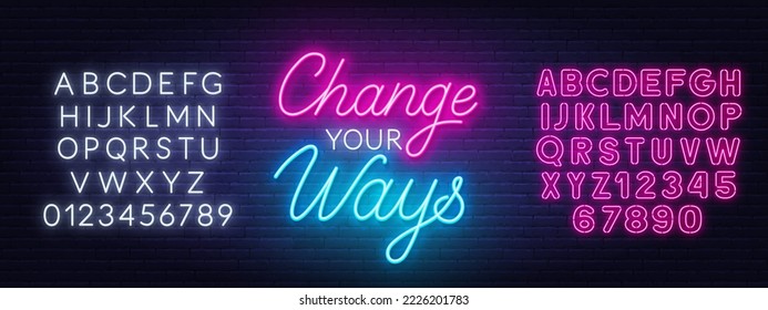Change Your Ways neon quote on brick wall background.