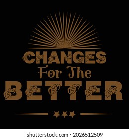 changes for the better ,,,,