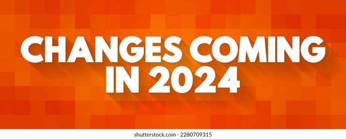 Changes Coming in 2024 text quote, concept background