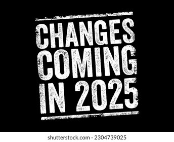 Changes Coming in 2034 - suggests that there will be significant shifts, developments, or modifications expected to occur in the year, text concept stamp