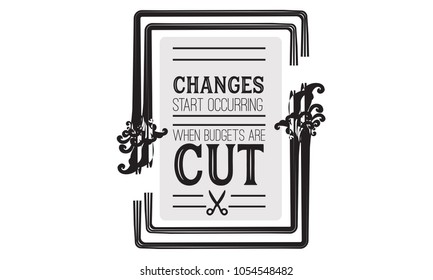 Changes start occurring when budgets are cut.