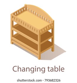 Changing table icon. Isometric illustration of changing table vector icon for web.