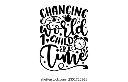 Changing the world 1 child at a time - Teacher SVG Design, Blessed Teacher Quotes, Calligraphy Graphic Design, Typography Poster with Old Style Camera and Quote.