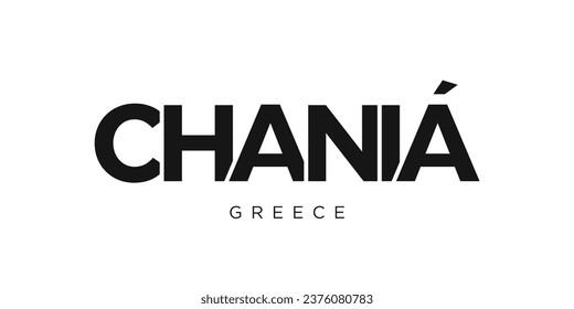 Chania in the Greece emblem for print and web. Design features geometric style, vector illustration with bold typography in modern font. Graphic slogan lettering isolated on white background.