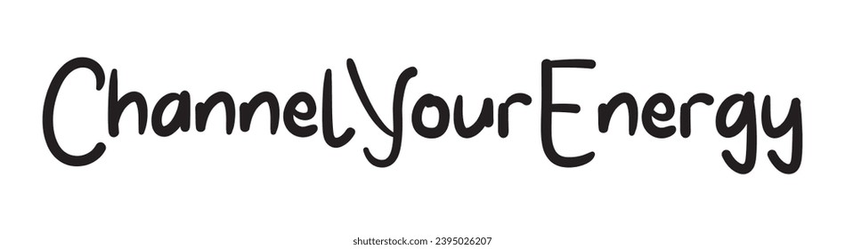 channel your energy text on white background.