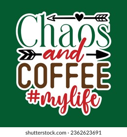 Chaos and Coffee #mylife , Sarcastic Sticker SVG Design Template, Sarcastic Sticker Design, Sarcastic Sticker