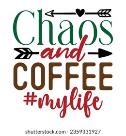 Chaos and Coffee #mylife, Sarcastic SVG Design Vector file