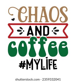 Chaos and Coffee #mylife, Sarcastic SVG Design Vector file