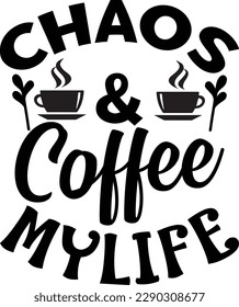 Chaos  Coffee Mylife Svg Design Lover