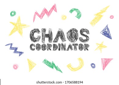 Chaos Coordinator hand drawing lettering, decoration elements on a neutral background. Colorful scrabble style illustration. Great design for cards, prints, posters, cover