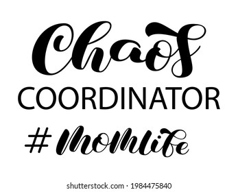 Chaos coordinator mom life brush lettering. Funny calligraphy quote for t-shirt. Vector stock illustration