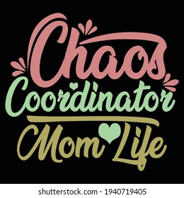chaos coordinator mom life, happy camper, typography lettering design, printing for t shirt, banner, poster, mug etc