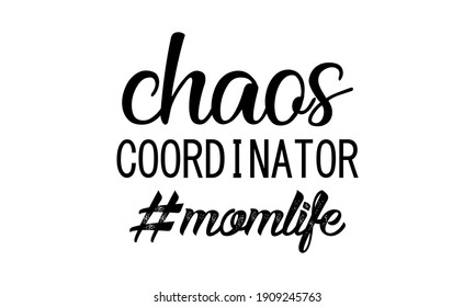 Chaos Coordinator Mom Life - Mom Life Vector And Clip Art